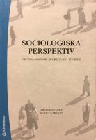 Sociologiska perspektiv. Grundl&auml;ggande begrepp och teorier