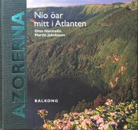 Azorerna : nio &ouml;ar mitt i Atlanten