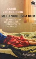 Melankoliska rum. Om &aring;ngest, leda och s&aring;rbarhet i f&ouml;rfluten tid och nutid