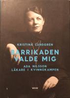 Barrikaden valde mig. Ada Nilsson - l&auml;kare i kvinnokampen