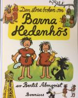 Den stora boken om Barna Hedenh&ouml;s: Barna Hedenh&ouml;s / Barna Hedenh&ouml;s reser till Egypten / Barna Hedenh&ouml;s uppt&auml;cker Amerika / Barna Hedenh&ouml;s &aring;ker bananb&aring;t till Kanarie&ouml;arna / Barna Hedenh&ouml;s reser till Paris (samlingsvolym)