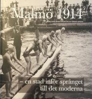 Malm&ouml; 1914 - en stad inf&ouml;r spr&aring;nget till det moderna