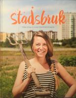 Stadsbruk - urban odling och recept fr&aring;n de b&auml;sta krogarna