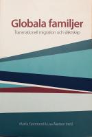 Globala familjer : transnationell migration och sl&auml;ktskap