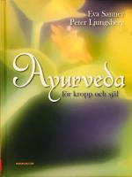 Ayurveda - f&ouml;r kropp och sj&auml;l
