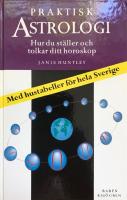 Praktisk astrologi. Hur du st&auml;ller och tolkar ditt horoskop - med hustabeller f&ouml;r hela Sverige