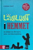 L&auml;slust i hemmet : s&aring; st&ouml;djer du ditt barns skriv- och l&auml;sutveckling