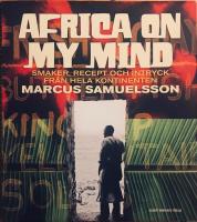 Africa on my mind. Smaker, recept och intryck fr&aring;n hela kontinenten