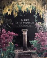 P&aring; jakt efter paradiset - bland v&auml;rldens mest fantastiska tr&auml;dg&aring;rdar