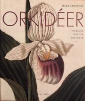 Orkid&eacute;er : passion, kultur, historia