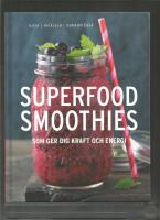 Superfood smoothies : som ger dig kraft och energi