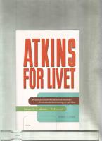 Atkins f&ouml;r livet : den kompletta kontrollerade kolhydratmetoden f&ouml;r best&aring;ende viktminskning och god h&auml;lsa : menyer f&ouml;r 6 m&aring;nader - 125 recept