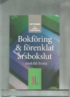 Bokf&ouml;ring & f&ouml;renklat &aring;rsbokslut : enskild firma