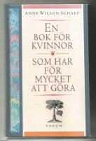 En bok f&ouml;r kvinnor som har f&ouml;r mycket att g&ouml;ra