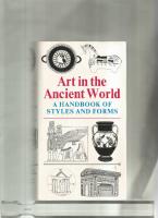 Art in the ancient world - a handbook of styles and forms : Iran, Mesopotamia, The Levant, Egypt, Greece, Etruria, Rome