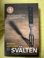 Sv&auml;lten : hunger&aring;ren som formade Sverige