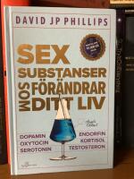 Sex substanser som f&ouml;r&auml;ndrar ditt liv : dopamin, oxytocin, serotonin, kortisol, endorfin, testosteron