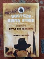 Custers sista strid : en biografi : drabbningen vid Little big horn 1876