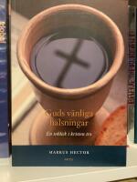 Guds v&auml;nliga h&auml;lsningar : en inblick i kristen tro