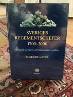 Sveriges regementschefer 1700-2000 : chefsbiografier och f&ouml;rbands&ouml;versikter