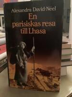 En parisiskas resa till Lhasa : till fots och med tiggarstav fr&aring;n Kina till Indien genom Tibet