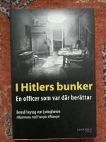I Hitlers bunker : en officer som var d&auml;r ber&auml;ttar 23 juli 1944-29 april 1945