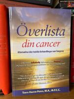 &Ouml;verlista din cancer : alternativa icke-toxiska behandlingar som fungerar