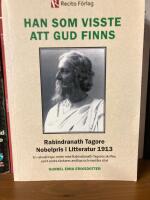 Han som visste att Gud finns : Rabindranath Tagore Nobelpris i Litteratur 1913