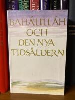 Bah&aacute;'u'll&aacute;h och den nya tids&aring;ldern : en introduktion till bah&aacute;'&iacute;-tron
