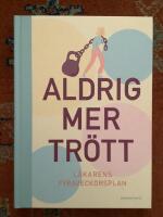Aldrig mer tr&ouml;tt : l&auml;karens 4-veckorsplan
