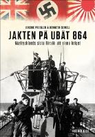 Jakten p&aring; ub&aring;t 864 : Nazitysklands sista f&ouml;rs&ouml;k att vinna kriget