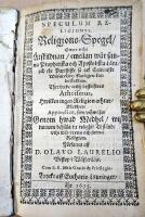 Speculum Religionis; Religions-Spegel, hwar uthi &Aring;tskildnan emellan w&aring;r sanna Prophetiska och Apostoliska L&auml;ra och the Papistiske s&aring; ock Calvinske wilfarelser klarligen kan beskodhas. Ther brede widh beskrifwes Atheismus, hwilken ingen Religion achtar, medh en Appendice, som uthwiisar genom hwad medhel wij kunnom beh&aring;lla itt rolighit Tilst&aring;nd uthi w&aring;r reena och sanna Religion. + Speculi Religionis Clausula.