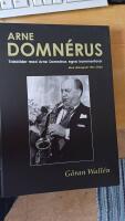 Arne Domn&eacute;rus : tidsbilder med Arne Domn&eacute;rus egna kommentarer - med diskografi 1941-2006