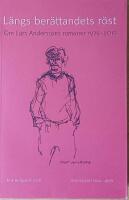 L&auml;ngs ber&auml;ttandets r&ouml;st : om Lars Anderssons romaner 1979 - 2019