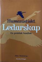 Humanistiskt ledarskap - En praktisk handbok