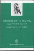 J&auml;mst&auml;lldhet f&ouml;r kunskap, insikt och kvalitet : slutrapport fr&aring;n J&Auml;ST-gruppen