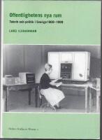 Offentlighetens nya rum : teknik och politik i Sverige 1969-1999