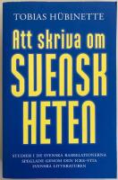 Att skriva om svenskheten : studier i de svenska rasrelationerna speglade genom den icke-vita svenska litteraturen