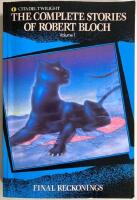 The Complete Stories of Robert Bloch. Final Reckonings