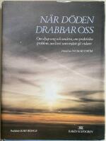 N&auml;r d&ouml;den drabbar oss : om djup sorg och sm&auml;rta, om praktiska problem, om livet som m&aring;ste g&aring; vidare