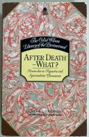 After Death - What? Researches in Hypnotic and Spiritualistic Phenomena