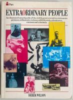 Extraordinary People. An illustrated encyclopedia of the worlds great eccentrics, visionaries geniuses, enthusiasts, recluses, exhibitionists, adventurers, con-men and criminals