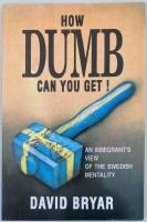 How Dumb can you get! An immigrant&acute;s view of the swedish mentality