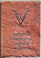Vadstena F&ouml;rel&auml;snings F&ouml;rening 120 &aring;r