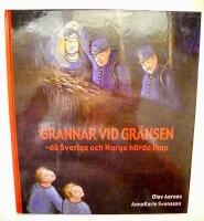 Grannar vid gr&auml;nsen : d&aring; Sverige och Norge h&ouml;rde ihop