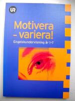 Motivera - variera! : engelskundervisning &aring;r 1-7