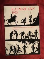 Kalmar l&auml;n - &aring;rsbok f&ouml;r kulturhistoria och hembygdsv&aring;rd 1973
