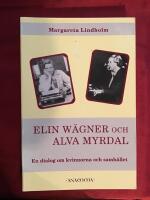 Elin W&auml;gner och Alva Myrdal : en dialog om kvinnorna och samh&auml;llet