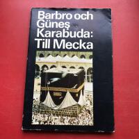 TILL MECKA  - Ett reportage fr&aring;n Saudi-Arabien 
