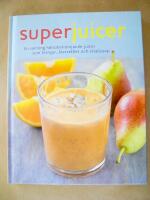 Superjuicer : en samling h&auml;lsobringande juicer som f&ouml;rnyar, &aring;terst&auml;ller och vitaliserar
